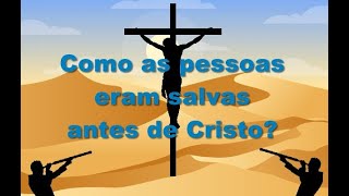 2084 Como as pessoas eram salvas antes de Cristo [upl. by Nettle]