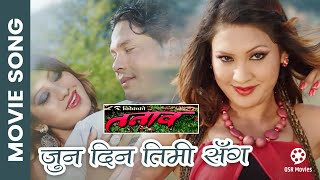 Jun Din Timi Sanga  Nepali Movie TANAB Song  Ragini Khadgi [upl. by Drannek79]