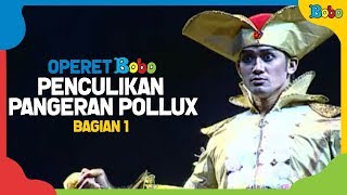 Dongeng Penculikan Pangeran Pollux Bagian 1  Operet Bobo  Indonesia Fairytales [upl. by Ano506]