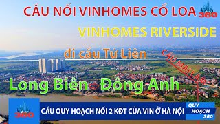 Cầu kết nối Vinhomes Cổ Loa  Vinhomes Riverside nằm ở đâu [upl. by Aremaj]