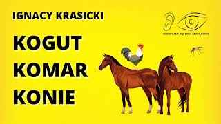 KOGUT  KOMAR  KONIE  AUTOR IGNACY KRASICKI  DAWNE BAJKI DLA DZIECI 12 [upl. by Letreece]