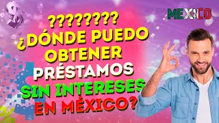 💰💰💰 ¿Dónde puedo obtener préstamos sin intereses en México [upl. by Nohsed608]