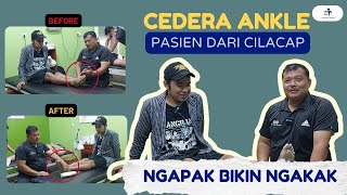 INILAH AKIBAT PENANGANAN CEDERA YANG SALAH CEDERA ANKLE YANG DIALAMI PASIEN NGAPAK DARI CILACAP [upl. by Verge782]