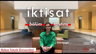 Gebze Teknik Üniversitesi  İktisat Bölümü Tanıtımı [upl. by Salokcin126]