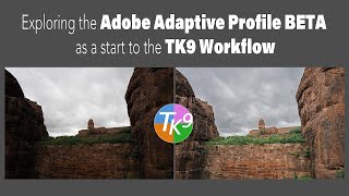 Exploring the Adobe Adaptive Profile BETA as a Start to the TK9 Workflow [upl. by Janna38]