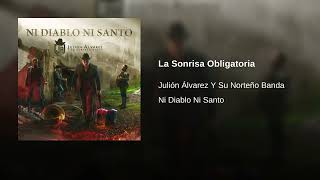 Julión Álvarez Y Su Norteño Banda  La Sonrisa Obligatoria Audio [upl. by Perretta]