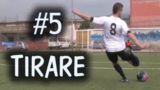 CALCIO  COME TIRARE IN PORTA  FONDAMENTALE 5 [upl. by Erodroeht]