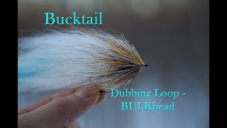 Bucktail  DUBBING LOOP BULKhead [upl. by Eiggep]