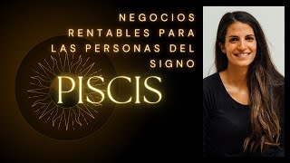 Emprendimientos y Negocios Ideales para Personas del Signo Piscis [upl. by Dilan]