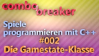 Die GamestateKlasse  Spiele programmieren mit C und SFML 21  002 [upl. by Yllus]