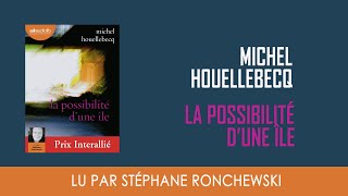 quotLa possibilité dune îlequot de Michel Houellebecq lu par Stéphane Ronchewski [upl. by Llednov]