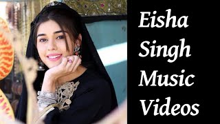 Eisha Singh Music Videos [upl. by Wilkinson]