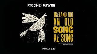 Ireland 100 An Old Song ReSung  RTÉ [upl. by Nosidda]