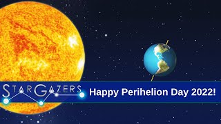 Happy Perihelion Day 2022  January 3  January 9  Star Gazers [upl. by Elleon]