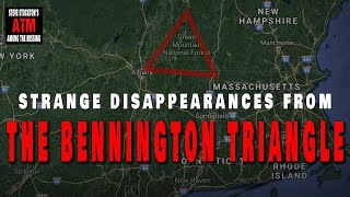 STRANGE DISAPPEARANCES FROM THE BENNINGTON TRIANGLE [upl. by Byrn]