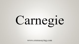 How To Say Carnegie [upl. by Elburt567]