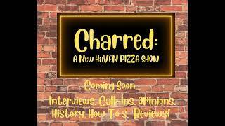 Charred A New Haven Pizza Show  Interviews Callins amp Opinions [upl. by Ettennad]