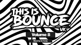 This Is Bounce UK  Volume 8 Mixed By DJ Kenty [upl. by Bard]