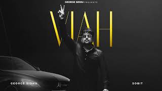 VIAH  GEORGE SIDHU  SOBIT  LATEST PUNJABI SONG 2024 [upl. by Lam617]