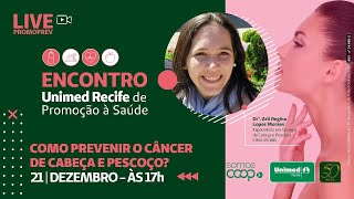 LIVE  COMO PREVENIR O CANCER DE CABEÇA E PESCOÇO [upl. by Dympha]