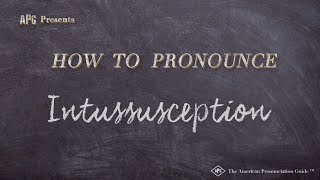 How to Pronounce Intussusception Real Life Examples [upl. by Pisano]