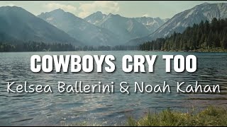 Kelsea Ballerini Noah Kahan  Cowboys Cry Too  Cover Lyrics [upl. by Asiulairam165]