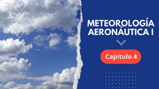 Curso Gratuito de Meteorología Aeronáutica I  CAPÍTULO 4 [upl. by Peyton]