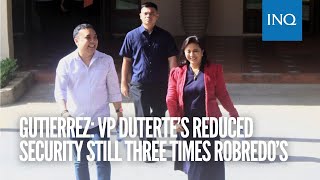 Gutierrez VP Duterte’s reduced security still three times Robredo’s [upl. by Wurtz35]