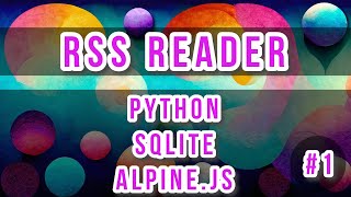 Webapp Python  sqlite  alpinejs  RSS Reader  parte1 python sqlite3 javascript [upl. by Ennayrb]