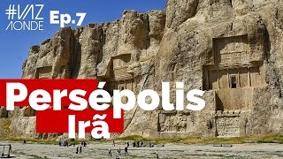 Persépolis a Cidade Histórica dos Persas  IRÃ Ep7 [upl. by Taryn]