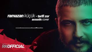 Ramazan Küçük  Tarifi Zor  Cover  R 👑 K [upl. by Aitrop32]