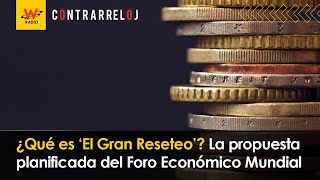 ¿Qué es ‘El Gran Reseteo’ La propuesta planificada del Foro Económico Mundial [upl. by Rehtnug]