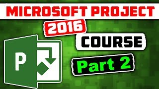 Microsoft Project 2016 Course for Project Management  Learn MS Project 2016 Tutorial  Part 2 [upl. by Elijah]