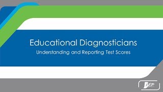 Educational Diagnosticians  Understanding and Reporting Test Scores [upl. by Elizabet]