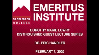 Saddleback College Emeritus Institute  Guest Lecture Series  Dr Eric Handler  February 7 2020 [upl. by Radke]