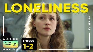 🔴 Loneliness 1  2 episodes  Movies Films amp Series [upl. by Lachance]