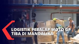 Logistik Pebalap MotoGP Tiba di Lombok Langsung Dibawa ke Sirkuit Mandalika untuk Pemeriksaan [upl. by Ytineres]