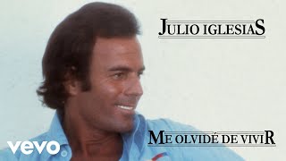 Julio Iglesias  Me Olvide De Vivir [upl. by Haggai]