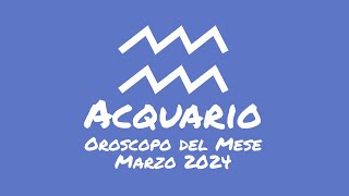 Oroscopo Acquario Marzo 2024 [upl. by Groves562]