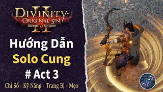 Hướng Dẫn Chơi Solo Cung  DoS2  Act 3 [upl. by Faxun]