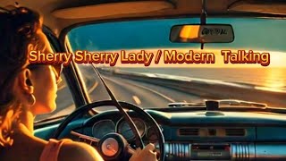 Sherry Sherry Lady Modern Talking Lyrics [upl. by Correy]