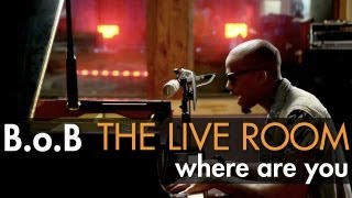 BoB  quotWhere Are You BoB vs Bobby Rayquot captured in The Live Room [upl. by Montford]