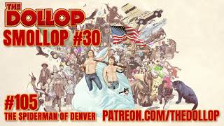 The Dollop Podcast Ep 105 Spiderman of Denver Smollop [upl. by Alys]