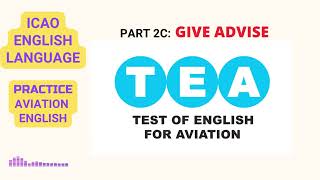 TEA test part 2C GIVE ADVISE ICAO English test preparation [upl. by Nemraciram]