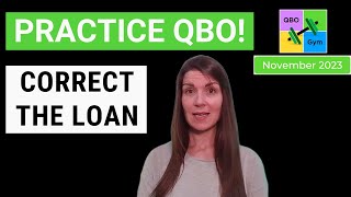 Lets Practice QBO  Correct the Loan [upl. by Artemla]