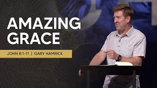 Amazing Grace  John 8111  Gary Hamrick [upl. by Eduard]