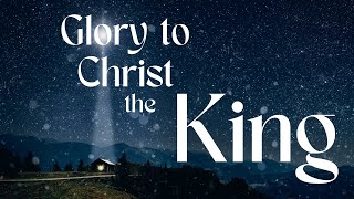 Glory to Christ the King [upl. by Ruperto]