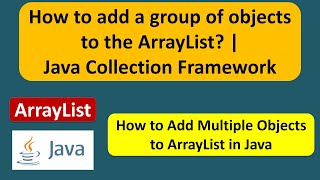 How to add a group of objects to the ArrayList  Java Collection Framework [upl. by Nyleuqaj772]