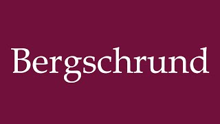 How to Pronounce Bergschrund Correctly in German [upl. by Sarene]