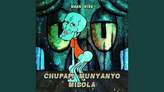 Chupapi Munyanyo Mibola [upl. by Laiceps315]